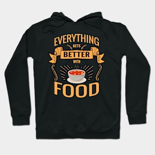 Everything gets better with food Hoodie